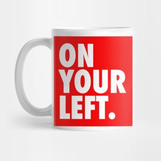 On Your Left Mug